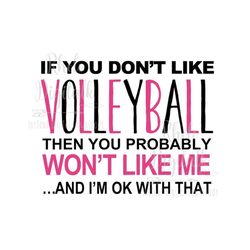 if you don't like volleyball you won't like me svg-instant digital download