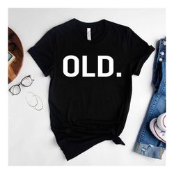 Old shirt, Retirement Shirt, Funny Old Age Gift, Old People Shirt, Retiree Shirt, Hello Fifty shirt, Men Women over 50th