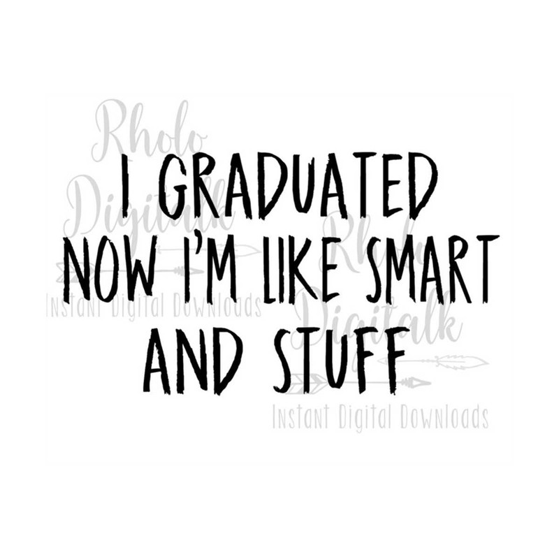 MR-239202315158-i-graduated-now-im-like-smart-and-stuff-svg-instant-image-1.jpg