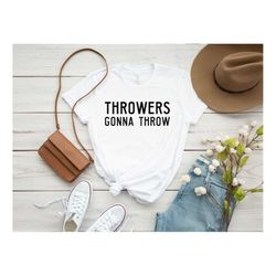 throwers gonna throw shirt, discus shirt, coach gift, discus thrower, track and field discus, throw javelin, thrower sho