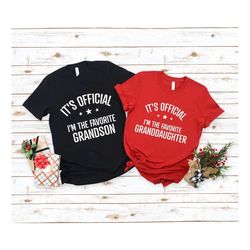 it's official i'm favorite shirt, funny grandson shirt, funny granddaughter shirt, gift for grandson shirt, gift for gra