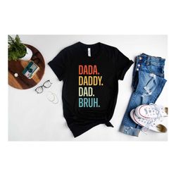 Dada Daddy Dad Bruh Shirt, Father's Day Gift, Daddy Shirt, Sarcastic Dad Tee, Father Birthday Shirt, Sarcastic Quotes Te