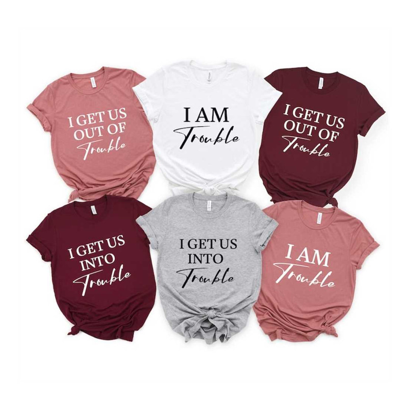 MR-2392023152945-i-get-us-intobesties-shirtstrouble-shirt-im-trouble-image-1.jpg