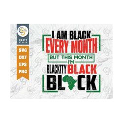 i am black every month but this month i'm blackity black black svg cut file, african american svg, african american quot
