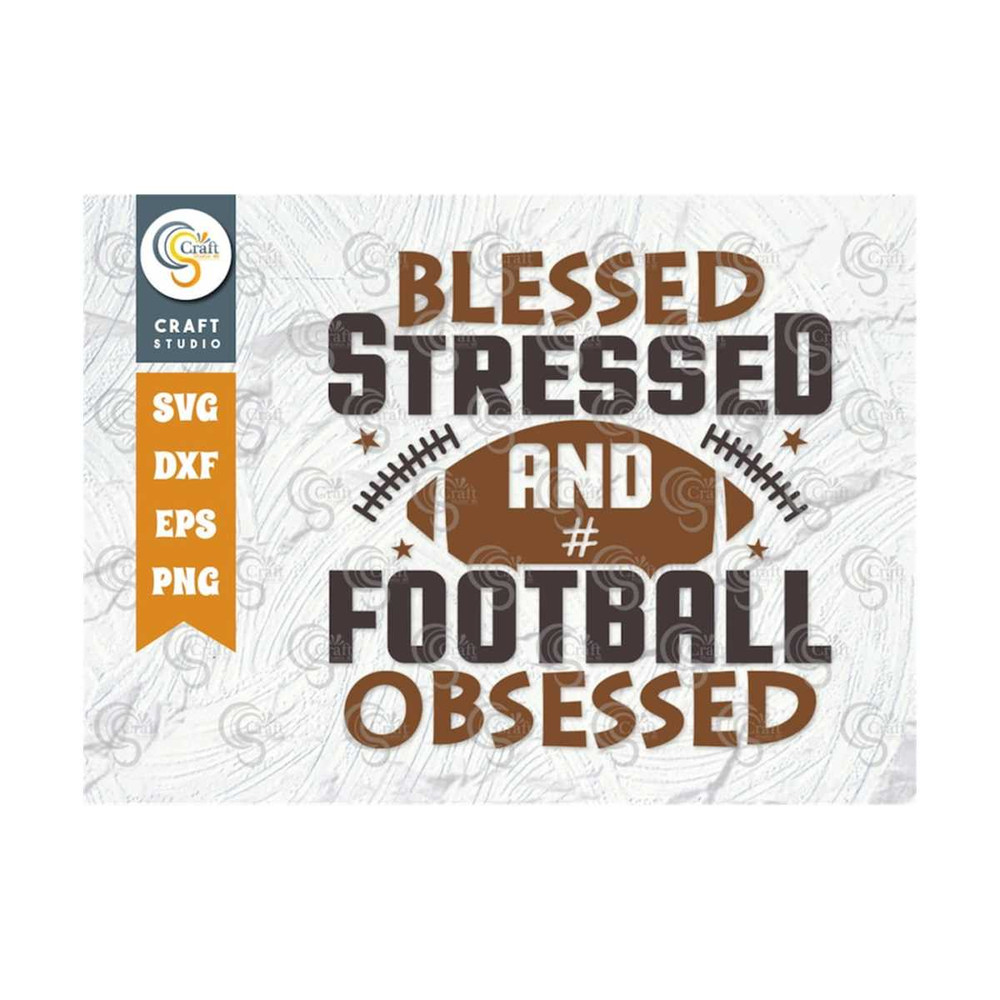 MR-2392023154632-blessed-stressed-and-football-obsessed-svg-cut-file-sports-image-1.jpg