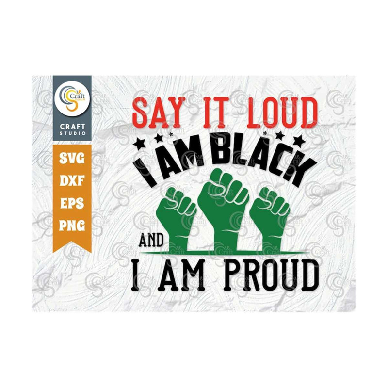 MR-2392023154841-say-it-loud-i-am-black-and-i-am-proud-svg-cut-file-black-image-1.jpg