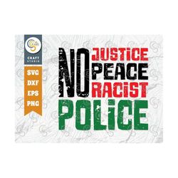 no justice no peace no racist police svg cut file, black history svg, african american svg, african american quote desig
