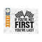 MR-2392023155250-if-youre-not-first-youre-last-svg-cut-file-sports-svg-car-image-1.jpg
