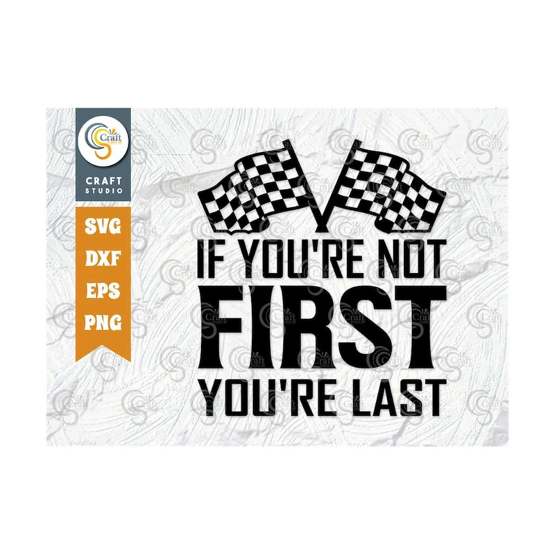 MR-2392023155250-if-youre-not-first-youre-last-svg-cut-file-sports-svg-car-image-1.jpg