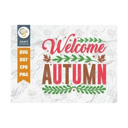 welcome autumn svg cut file, fall saying svg, leaves svg, fall svg, thankful svg, thanksgiving svg, autumn quote design,