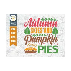 autumn skies and pumpkin pies svg cut file, pies svg, leaves svg, fall svg, thankful svg, thanksgiving svg, autumn quote
