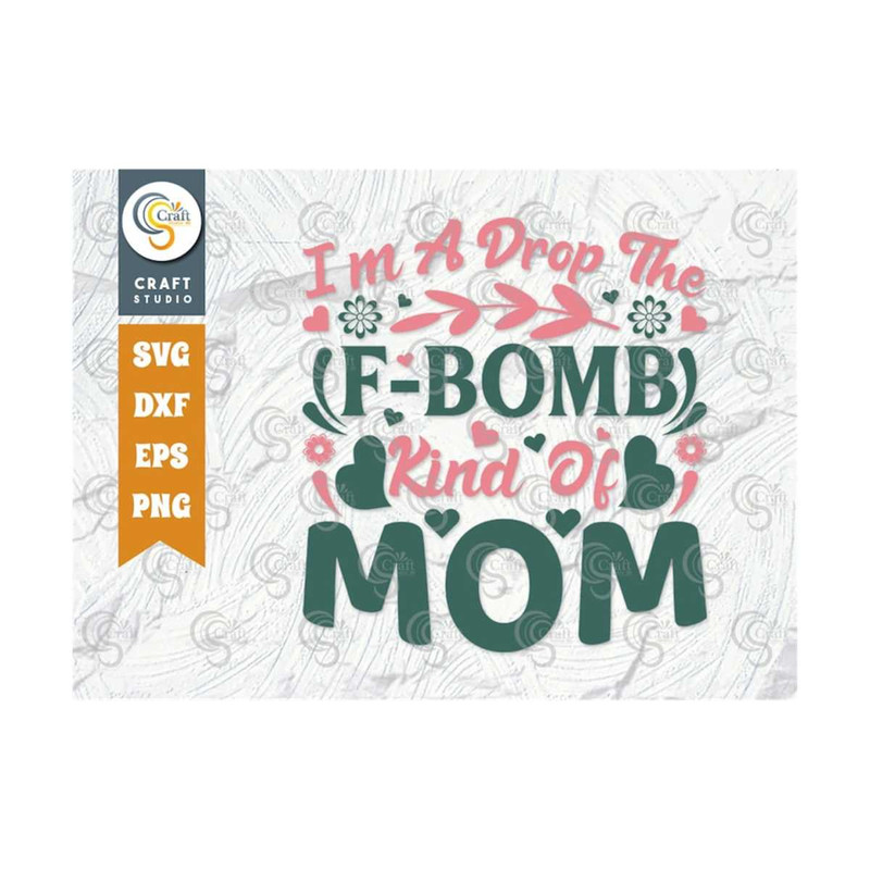 MR-2392023155451-im-a-drop-the-f-bomb-kind-of-mom-svg-cut-file-mom-svg-image-1.jpg