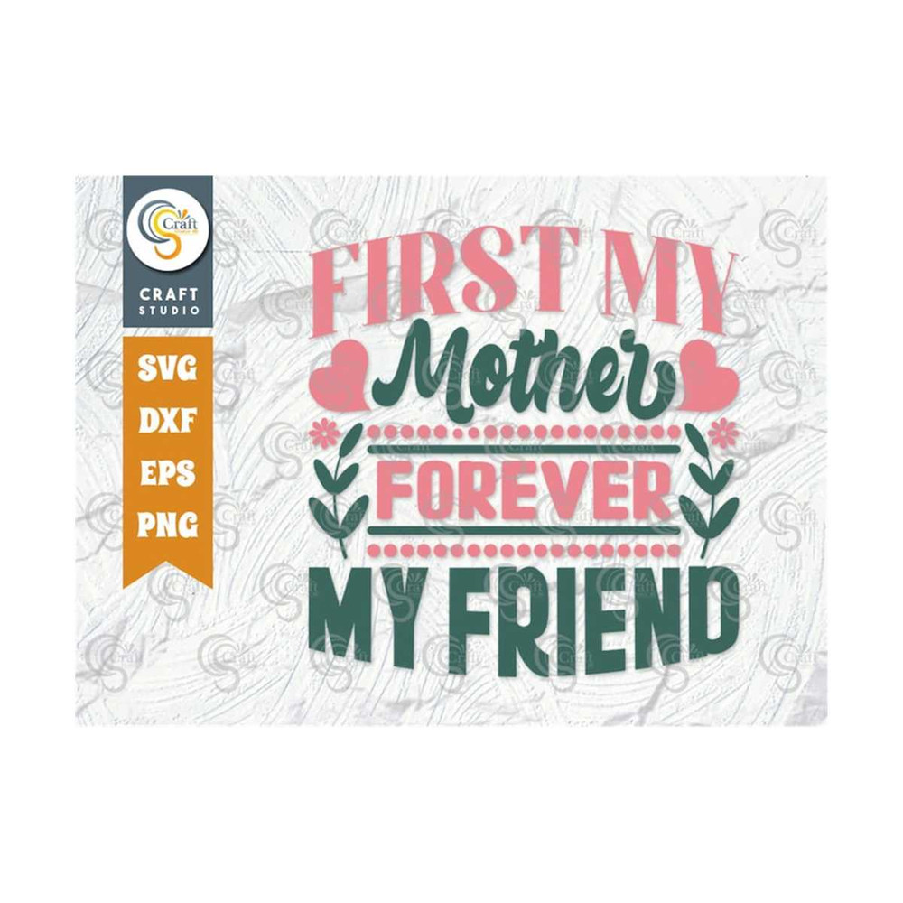 MR-239202315560-first-my-mother-forever-my-friend-svg-cut-file-mom-svg-image-1.jpg