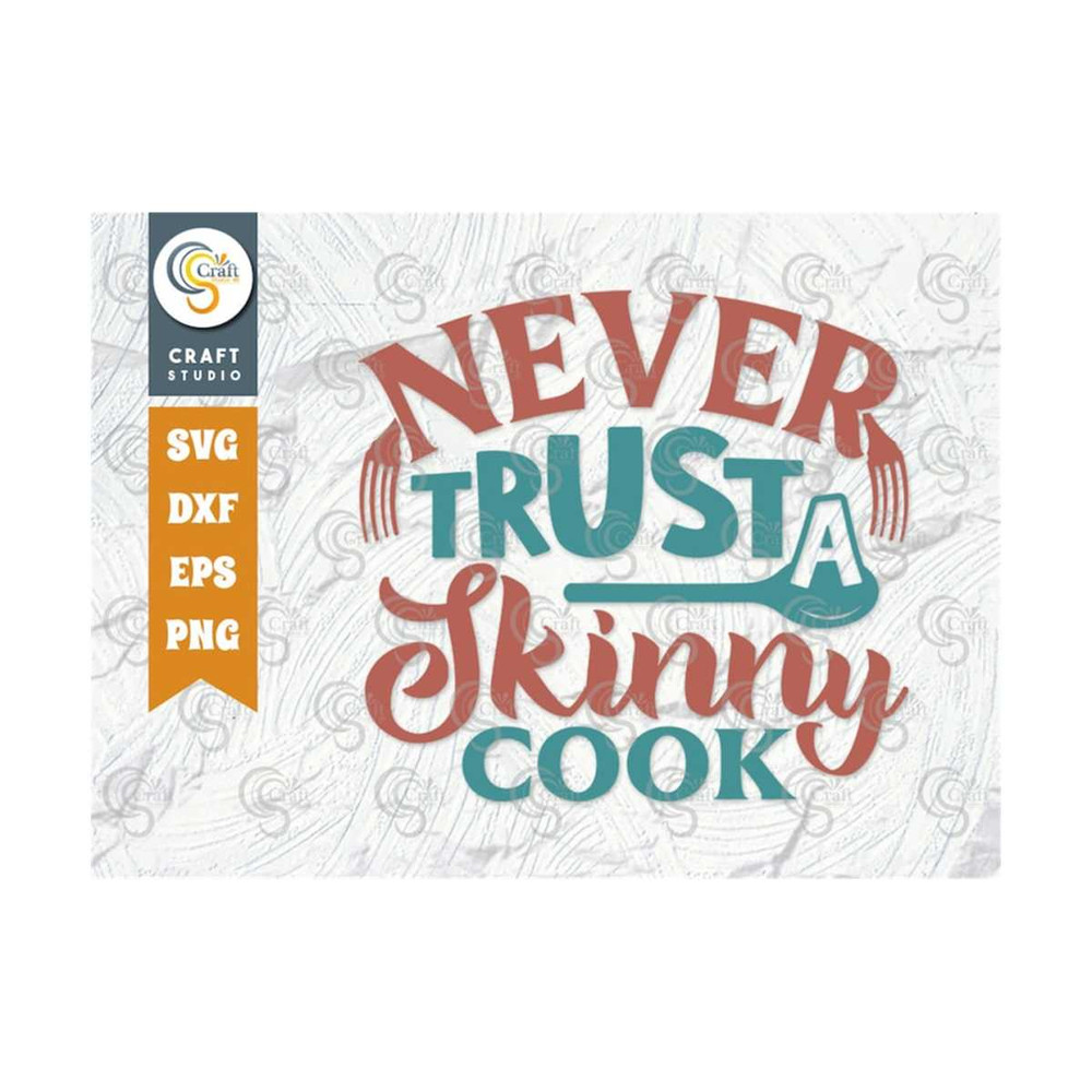 MR-239202315594-never-trust-a-skinny-cook-svg-cut-file-chef-hat-svg-skinny-image-1.jpg