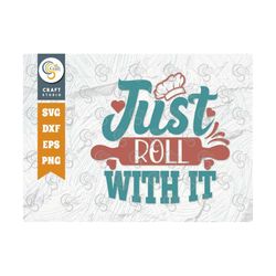 Just Roll With It Svg Cut File, Chef Hat Svg, Rolling Pin Svg, Baking Svg, Chef Svg, Cooking Svg, Kitchen Quote Design,