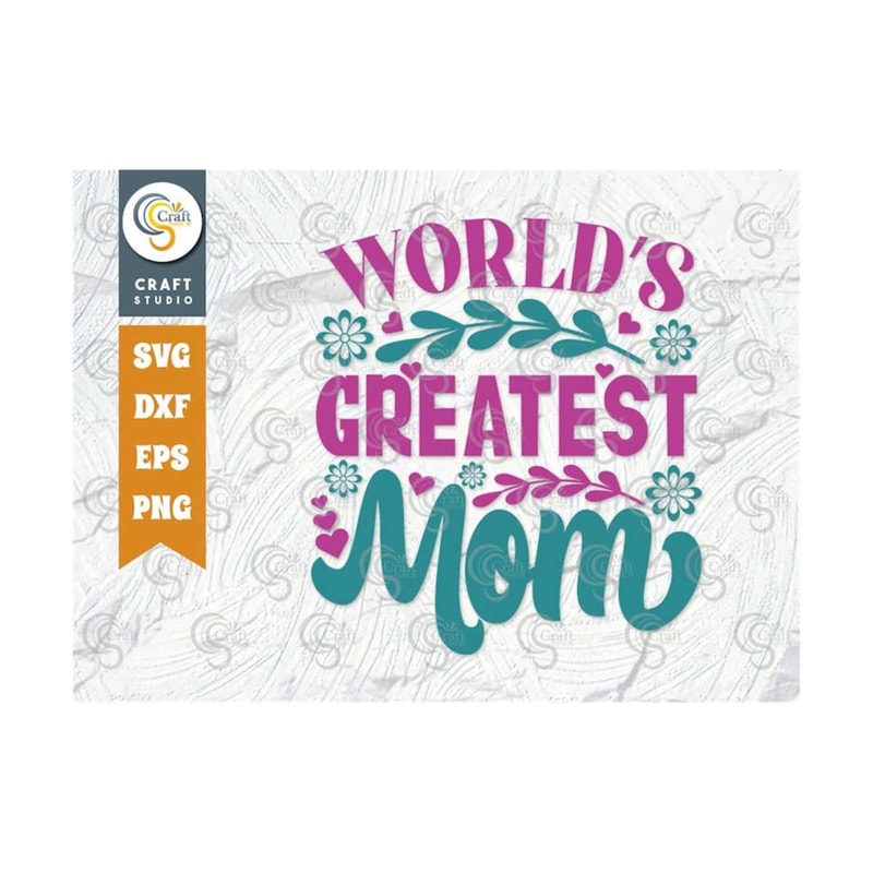 MR-23920231628-worlds-greatest-mom-svg-cut-file-mom-svg-mothers-day-image-1.jpg