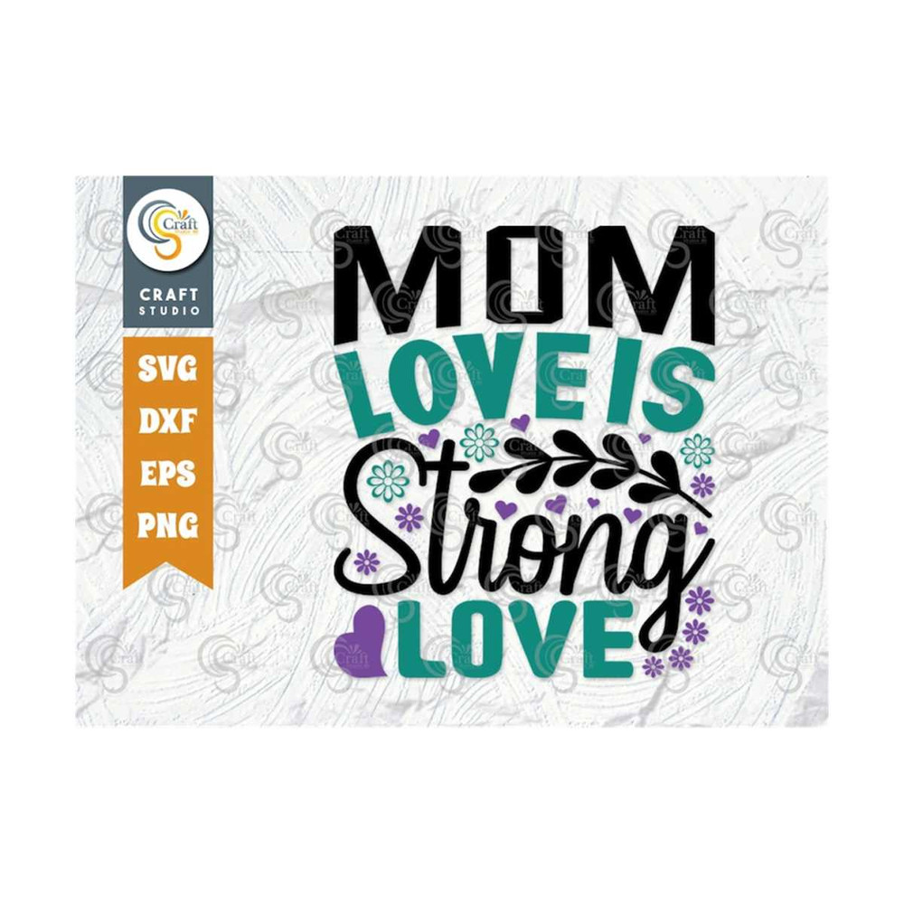 MR-239202316520-mom-love-is-strong-love-svg-cut-file-mom-svg-mothers-image-1.jpg