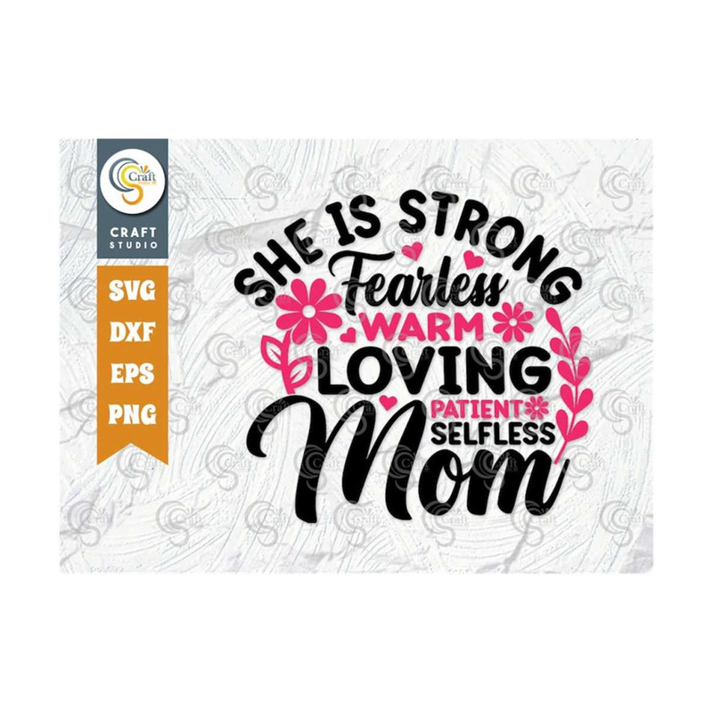 MR-239202316832-she-is-strong-fearless-warm-loving-patient-selfless-mom-svg-image-1.jpg