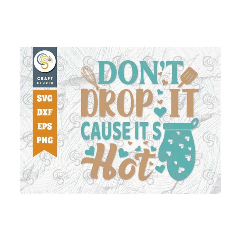 MR-2392023161012-dont-drop-it-cause-its-hot-svg-cut-file-chef-hat-svg-image-1.jpg