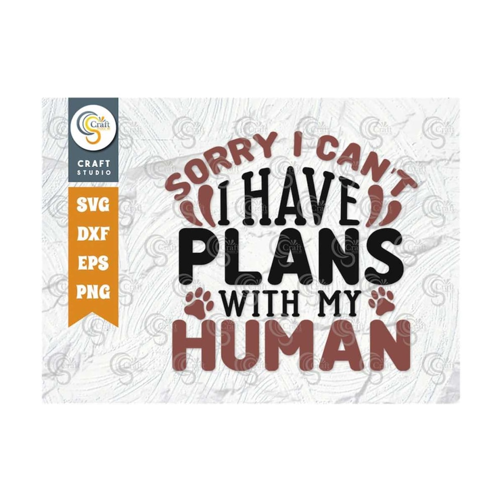 MR-2392023161229-sorry-i-cant-i-have-plans-with-my-human-svg-cut-file-dog-image-1.jpg
