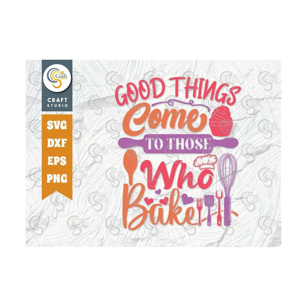 MR-2392023161355-good-things-come-to-those-who-bake-svg-cut-file-chef-hat-svg-image-1.jpg