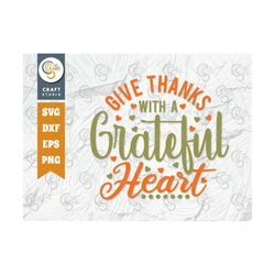 give thanks with a grateful heart svg cut file, thanksgiving svg, grateful thankful svg, thanksgiving quote design, tg 0