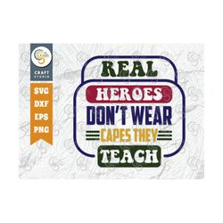 real heroes don't wear capes they teach svg cut file, teacher, teacher appreciation, book, last day of school svg, teach