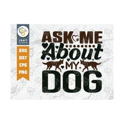 ask me about my dog svg cut file, dog mom gift svg, pet svg, dog bandana svg, dog svg, dog lover svg, dogs quote design,