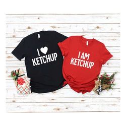 i am i love ketchup shirt, i am i love mayonnaise shirt, womens shirt, mom shirt, dad shirt, funny shirt, birthday gift,