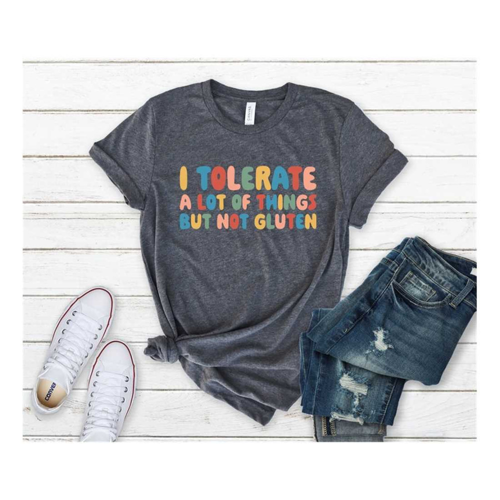 MR-239202316227-i-tolerate-a-lot-of-things-but-not-gluten-shirt-gluten-free-image-1.jpg