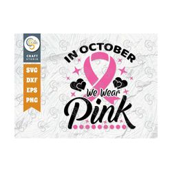 in october we wear pink svg cut file, breast cancer svg, fight cancer svg, pink ribbon svg, cancer ribbon svg, breast ca