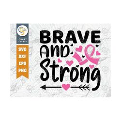 brave and strong svg cut file, breast cancer svg, breast cancer awareness svg, pink ribbon svg, fight cancer, breast can