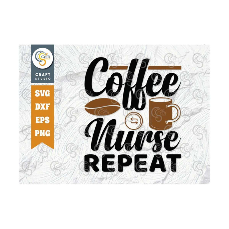 MR-2392023162826-coffee-nurse-repeat-svg-cut-file-nurse-svg-coffee-svg-nurse-image-1.jpg