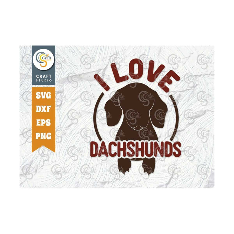 MR-2392023162943-i-love-dachshunds-svg-cut-file-wiener-dog-svg-dog-lover-svg-image-1.jpg