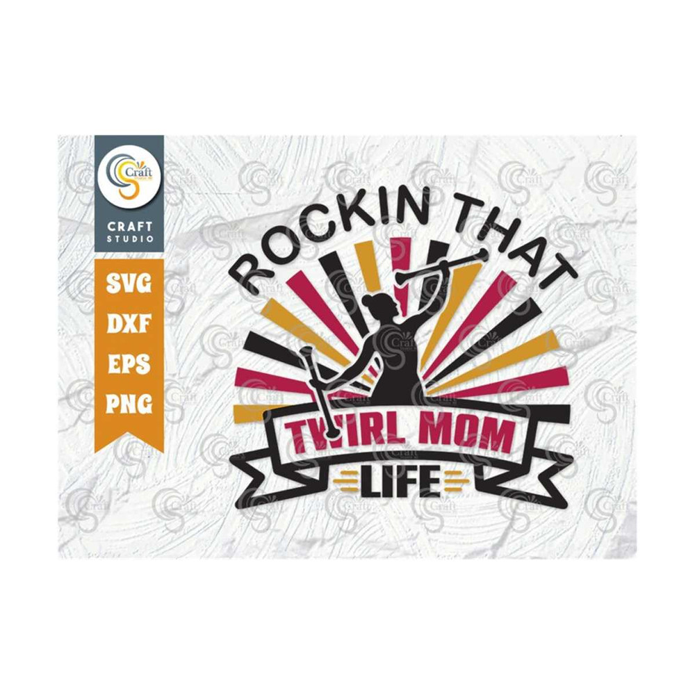 MR-2392023163034-rockin-that-twirl-mom-life-svg-cut-file-twirlers-svg-baton-image-1.jpg