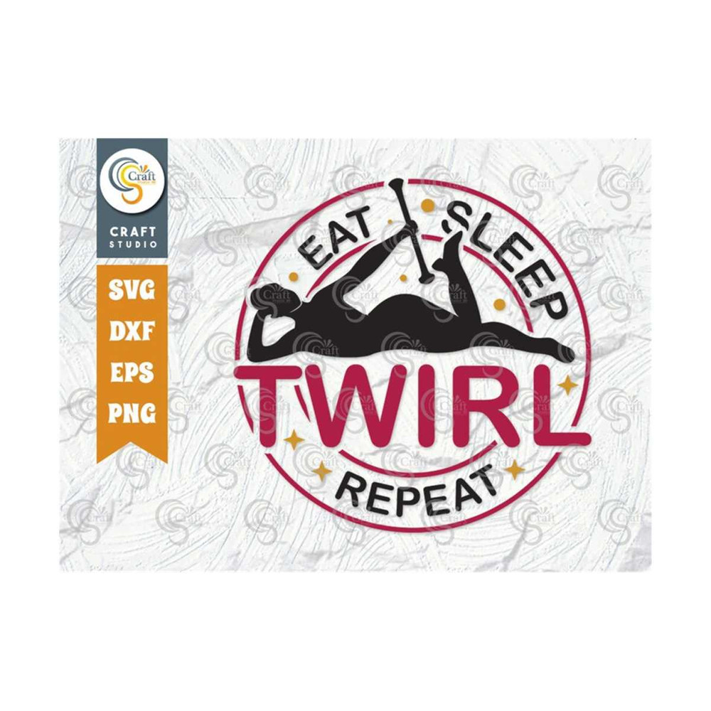 MR-2392023163220-eat-sleep-twirl-repeat-svg-cut-file-twirlers-svg-baton-svg-image-1.jpg