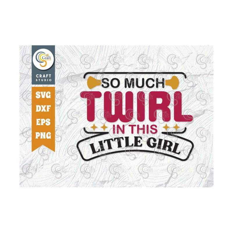 MR-2392023163256-so-much-twirl-in-this-little-girl-svg-cut-file-twirlers-svg-image-1.jpg