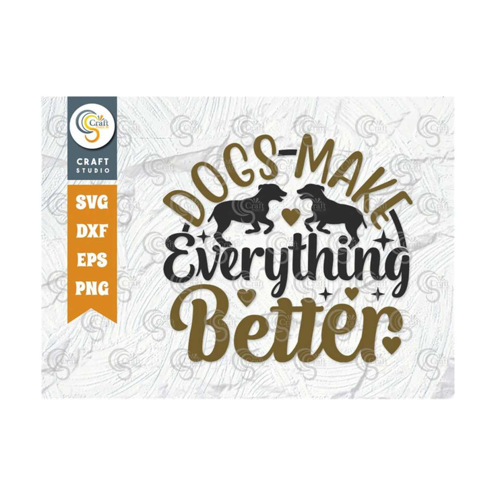 MR-2392023163338-dogs-make-everything-better-svg-cut-file-dog-paw-svg-puppy-image-1.jpg