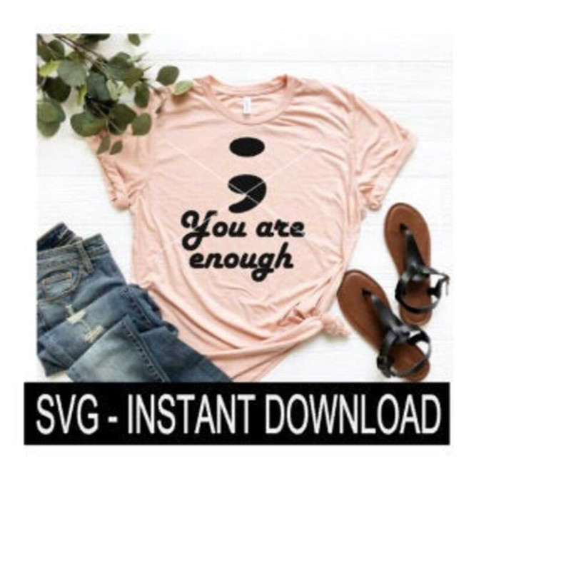 MR-239202316340-semi-colon-you-are-enough-svg-wine-svg-file-tee-shirt-svg-image-1.jpg