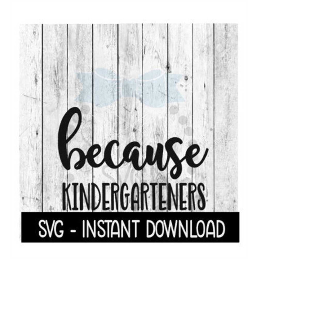 MR-2392023163622-because-kindergarteners-svg-funny-wine-quotes-svg-file-image-1.jpg