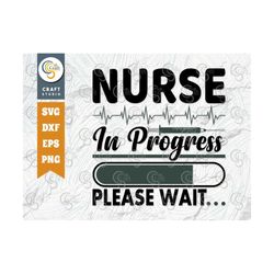 nurse in progress please wait svg cut file, registered nurse svg, syringe svg, nursing life svg, essential svg, nurse qu