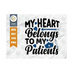 my heart belongs to my patients svg cut file, nursing day svg, caregiver svg, nursing school svg, nurse quote svg, tg 02
