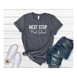 next stop med school shirt, med school shirt, medical student shirt, future doctor shirt, future nurse shirt, nurse scho