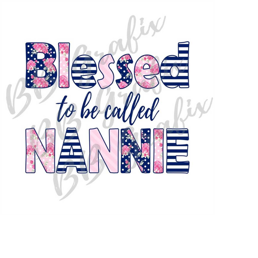 MR-2392023164121-digital-png-file-blessed-to-be-called-nannie-floral-image-1.jpg
