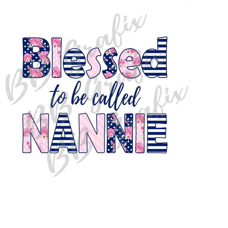 MR-2392023164121-digital-png-file-blessed-to-be-called-nannie-floral-image-1.jpg