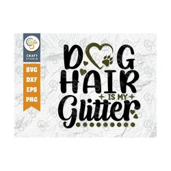 dog hair is my glitter svg cut file, pet owner svg, dog glitter svg, dog bandana svg, pet svg, dog paw svg, dogs quote d