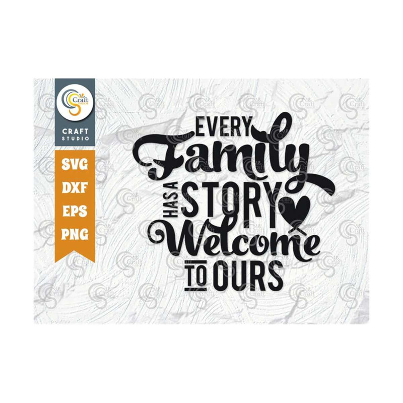 MR-2392023164237-every-family-has-a-story-welcome-to-ours-svg-cut-file-every-image-1.jpg