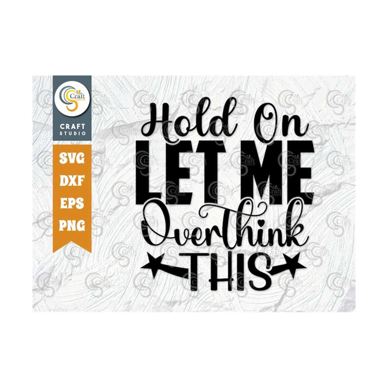 MR-2392023164348-hold-on-let-me-overthink-this-svg-cut-file-mom-life-svg-image-1.jpg