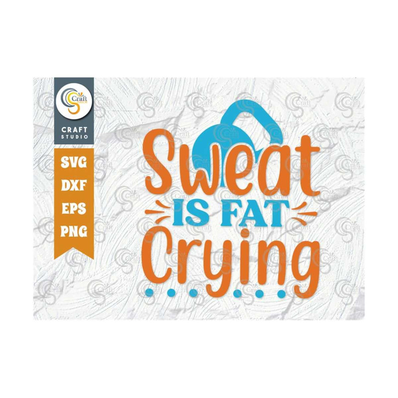MR-2392023164650-sweat-is-fat-crying-svg-cut-file-be-stronger-svg-gym-svg-image-1.jpg