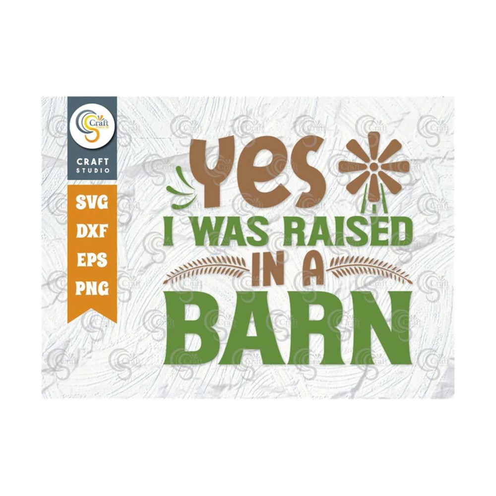 MR-2392023165244-yes-i-was-raised-in-a-barn-svg-cut-file-farm-svg-farmer-svg-image-1.jpg